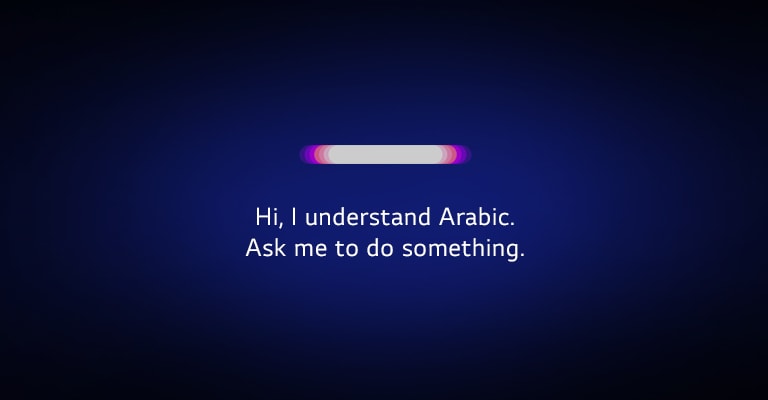 A voice recognition icon reacts to the voice command saying ‘Hi, I understand Arabic. Ask me to do something.’ (play the video) The first sentence will vary to 'Hi, I understand Turkish.' and 'Hi, I understand Hebrew.' depending on the countries.