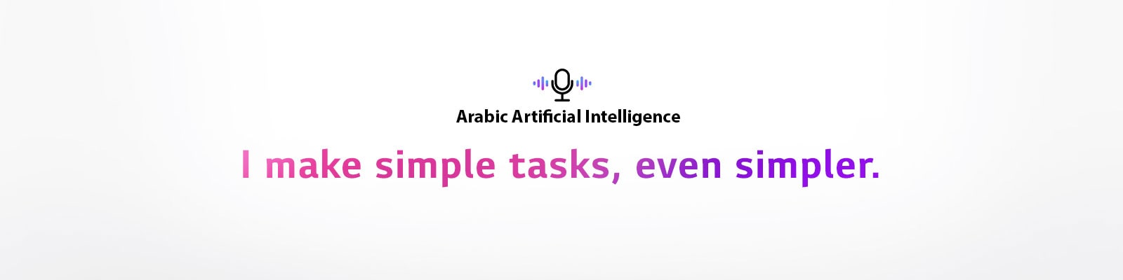 A voice command icon and a sentence saying ‘Arabic Artificial Intelligence’. There is a sentence saying ‘I make simple tasks, even simpler.’