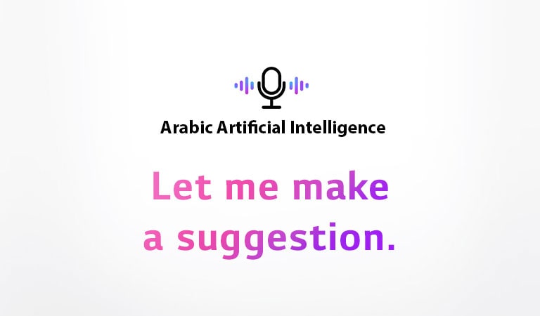 A voice command icon and a sentence saying ‘Arabic Artificial Intelligence’. There is a sentence saying ‘Let me make a suggestion.’