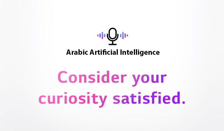 A voice command icon and a sentence saying ‘Arabic Artificial Intelligence’. There is a sentence saying ‘Consider your curiosity satisfied.’